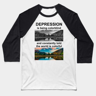 DepressionColorblind Baseball T-Shirt
